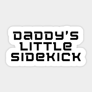 Daddy's Little Sidekick Sticker